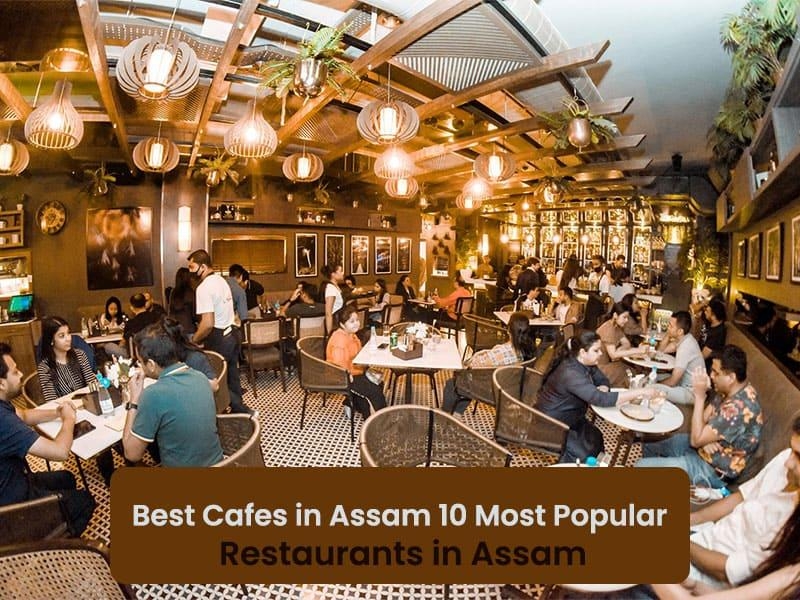 Best cafes in Assam - 10 Most popular restaurants in Assam
