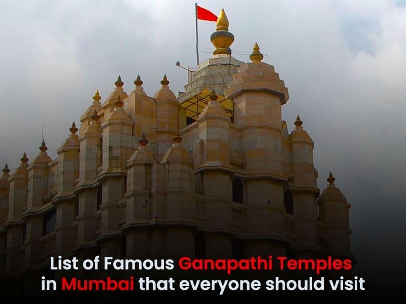 List of Famous Ganapathi Temples in Mumbai that Everyone Should Visit