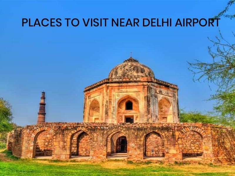 Places To Visit Near Delhi Airport