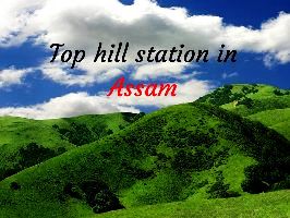 Top hill station in Assam
